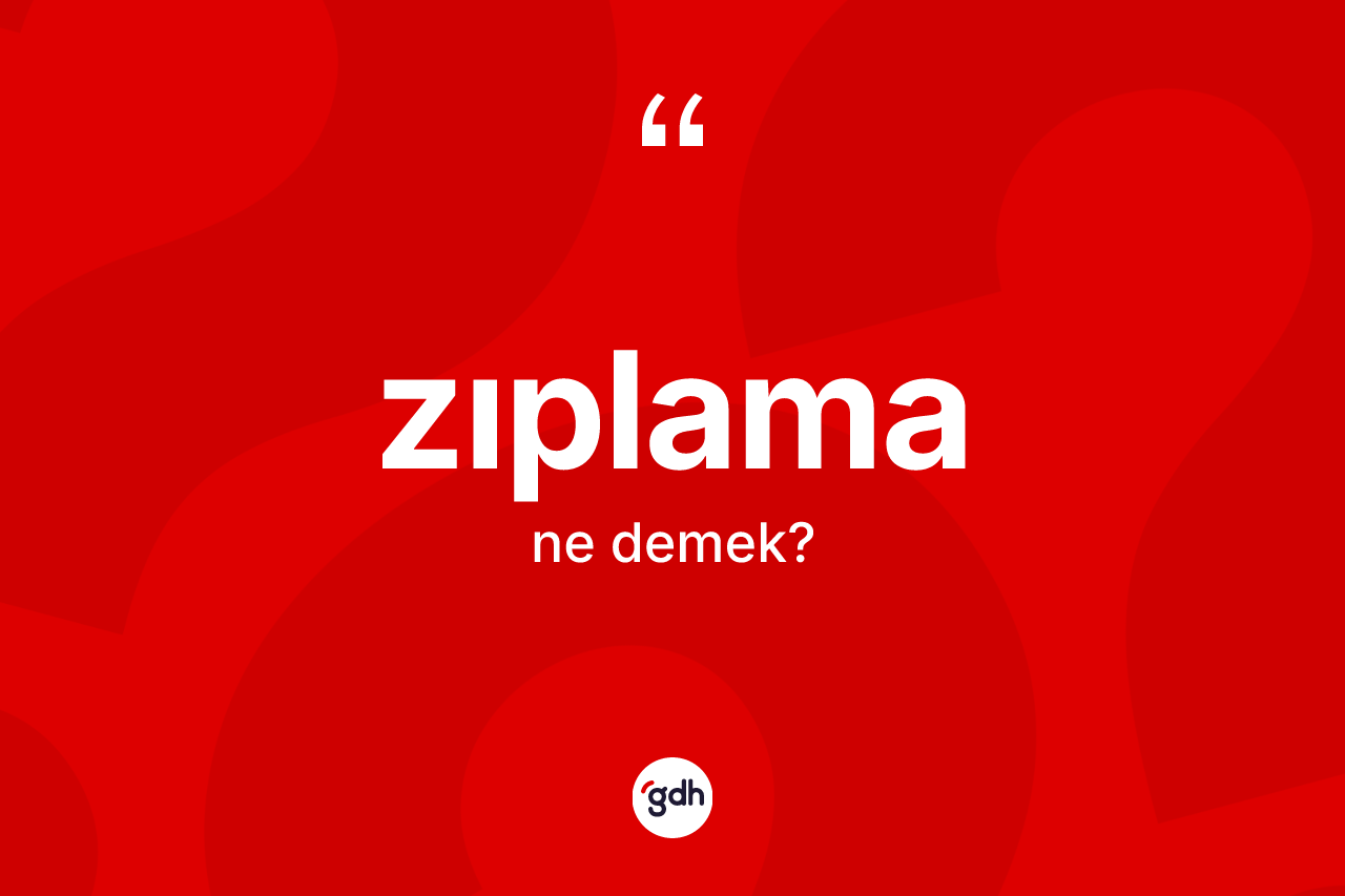Zıplama kelimesinin anlamı nedir? Zıplamanın TDK'ya göre anlamı nedir?