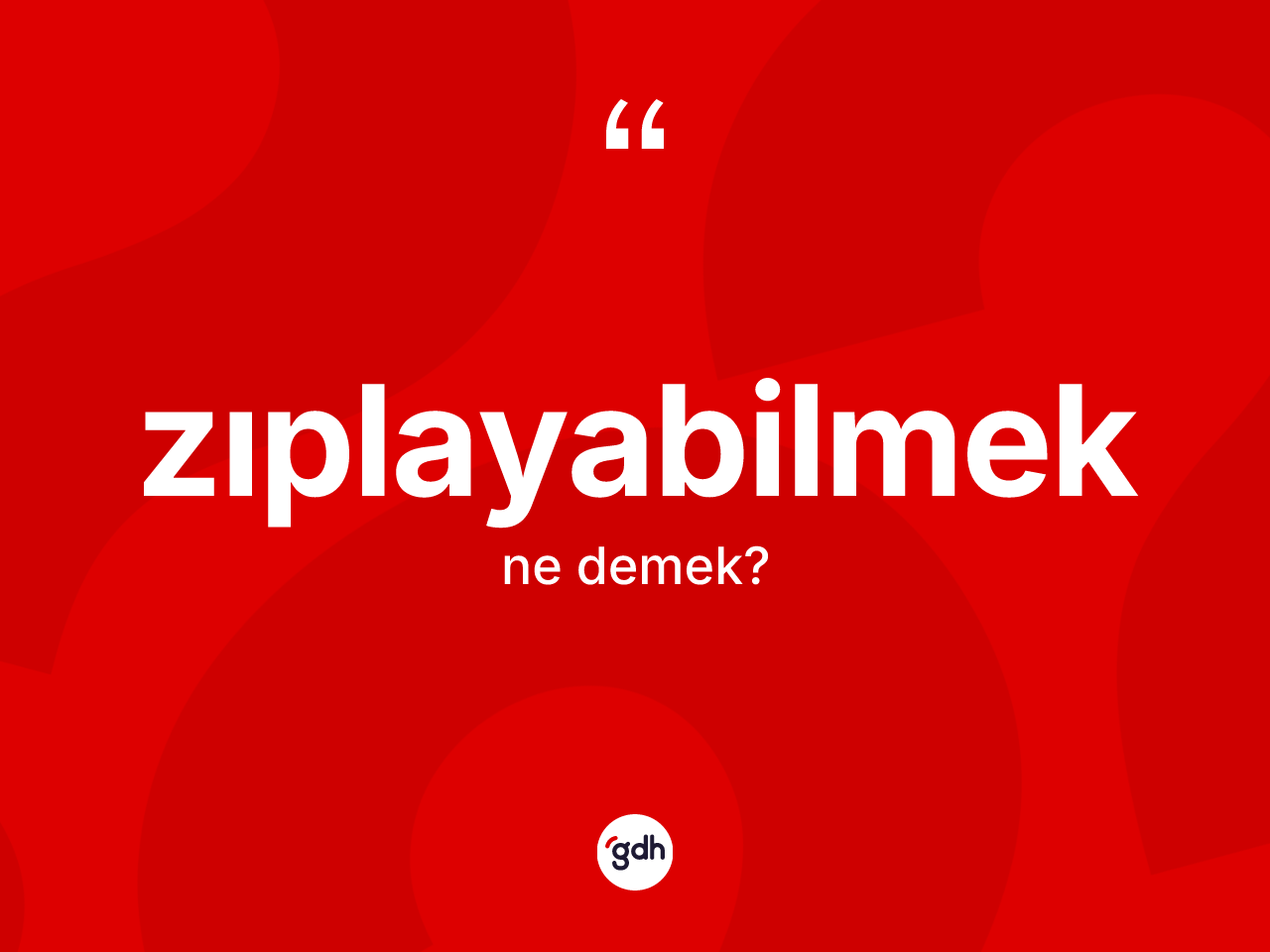 Zıplayabilmek kelimesi ne demek? Zıplayabilmeğin TDK'ya göre anlamı nedir?
