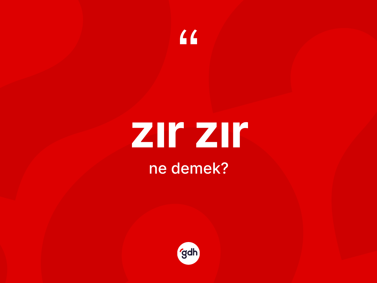 Zır zır kelimesinin anlamı nedir? Zır zırın TDK'ya göre anlamı nedir?