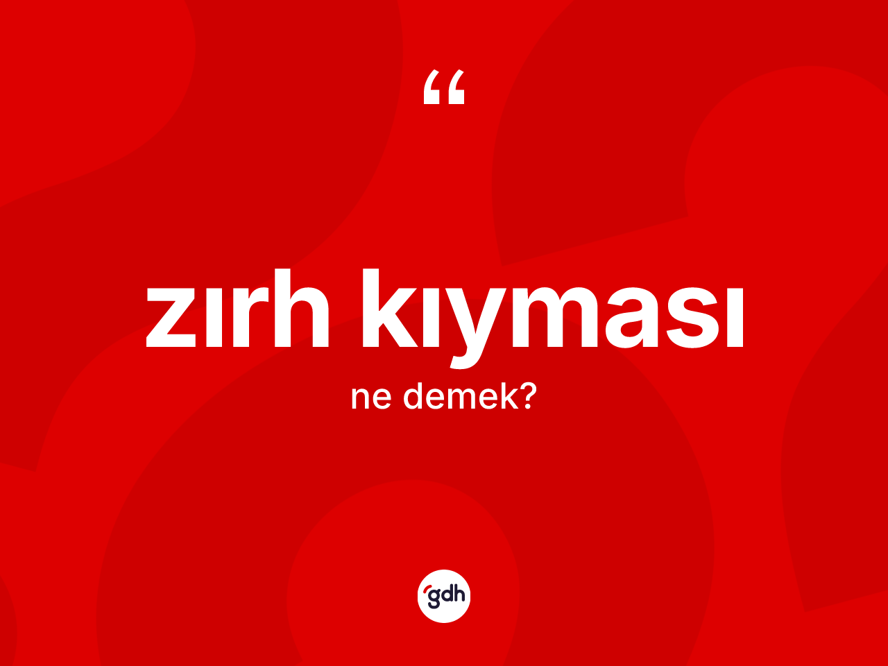 Zırh kıyması kelimesinin tanımı nedir? Zırh kıymasının TDK'ya göre anlamı nedir?