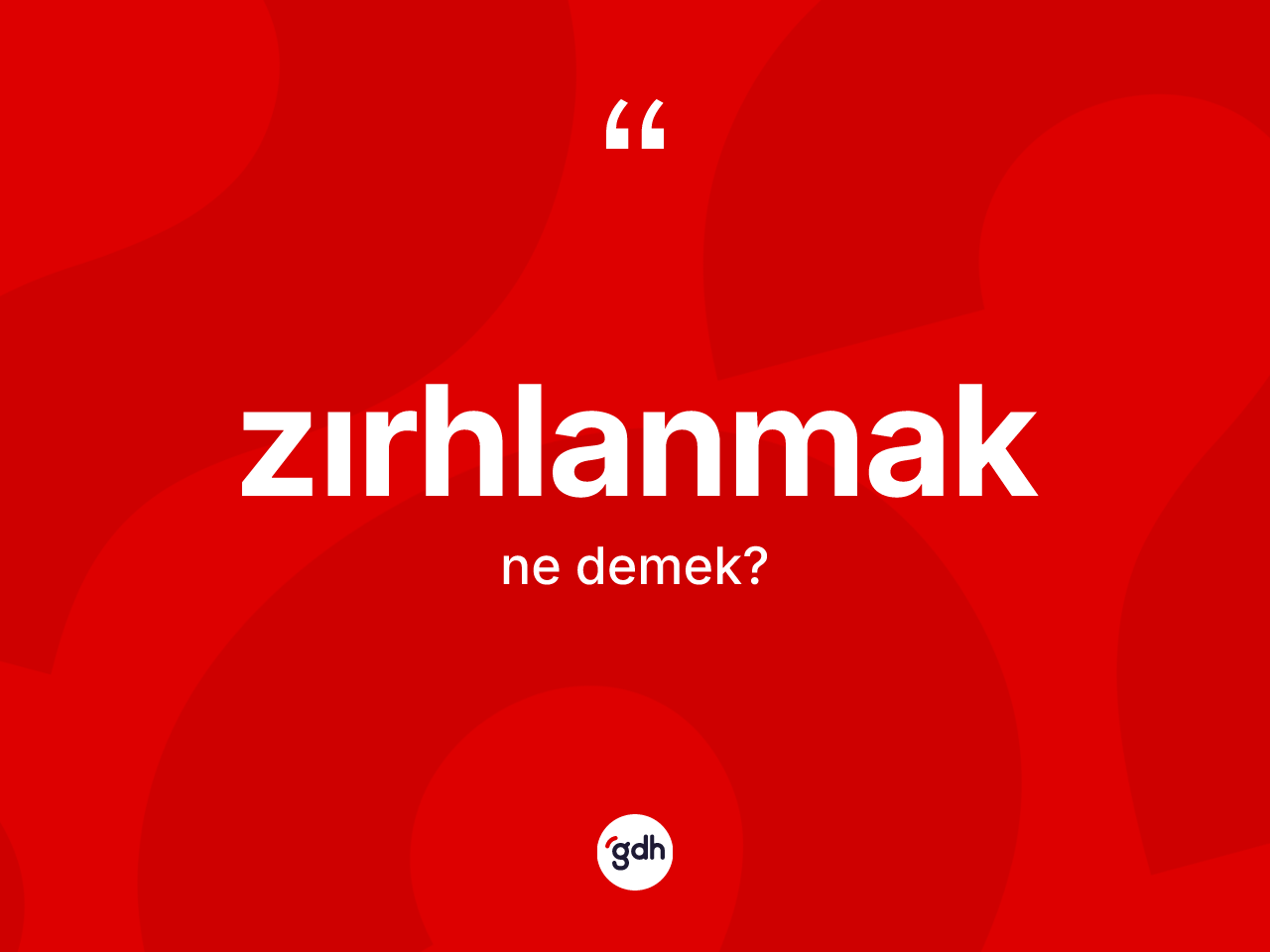 Zırhlanmak nedir? Zırhlanmağın TDK'ya göre anlamı nedir?