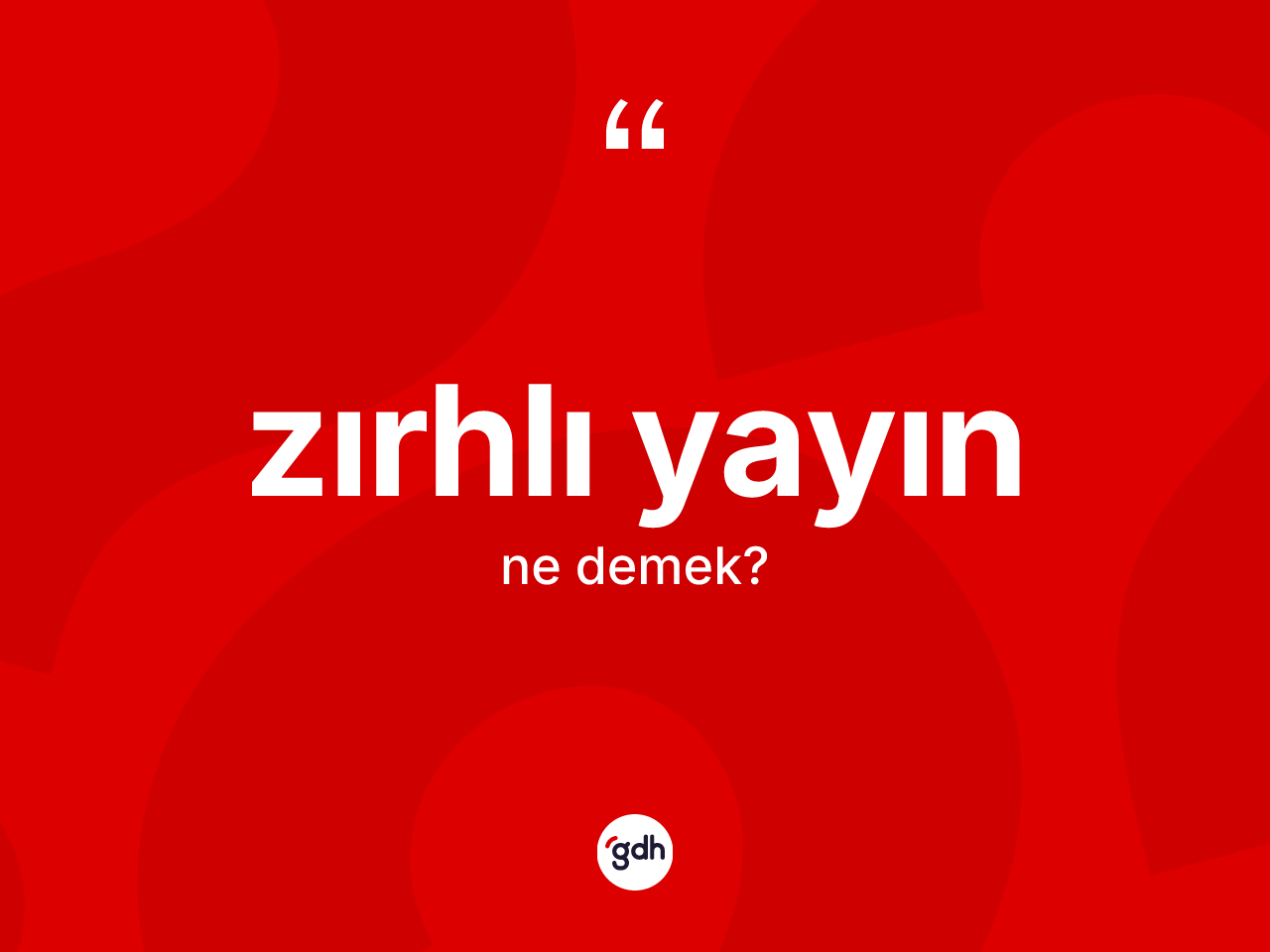 Zırhlı yayın kelimesinin anlamı nedir? Zırhlı yayının TDK'ya göre anlamı nedir?