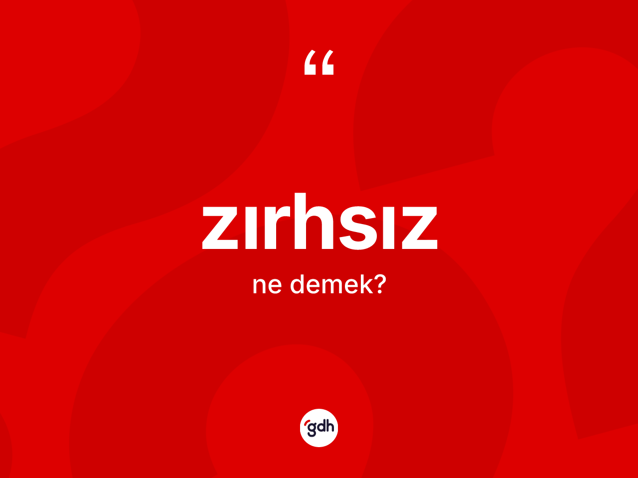 Zırhsız kelimesi ne anlama gelir? Zırhsızın TDK'ya göre anlamı nedir?