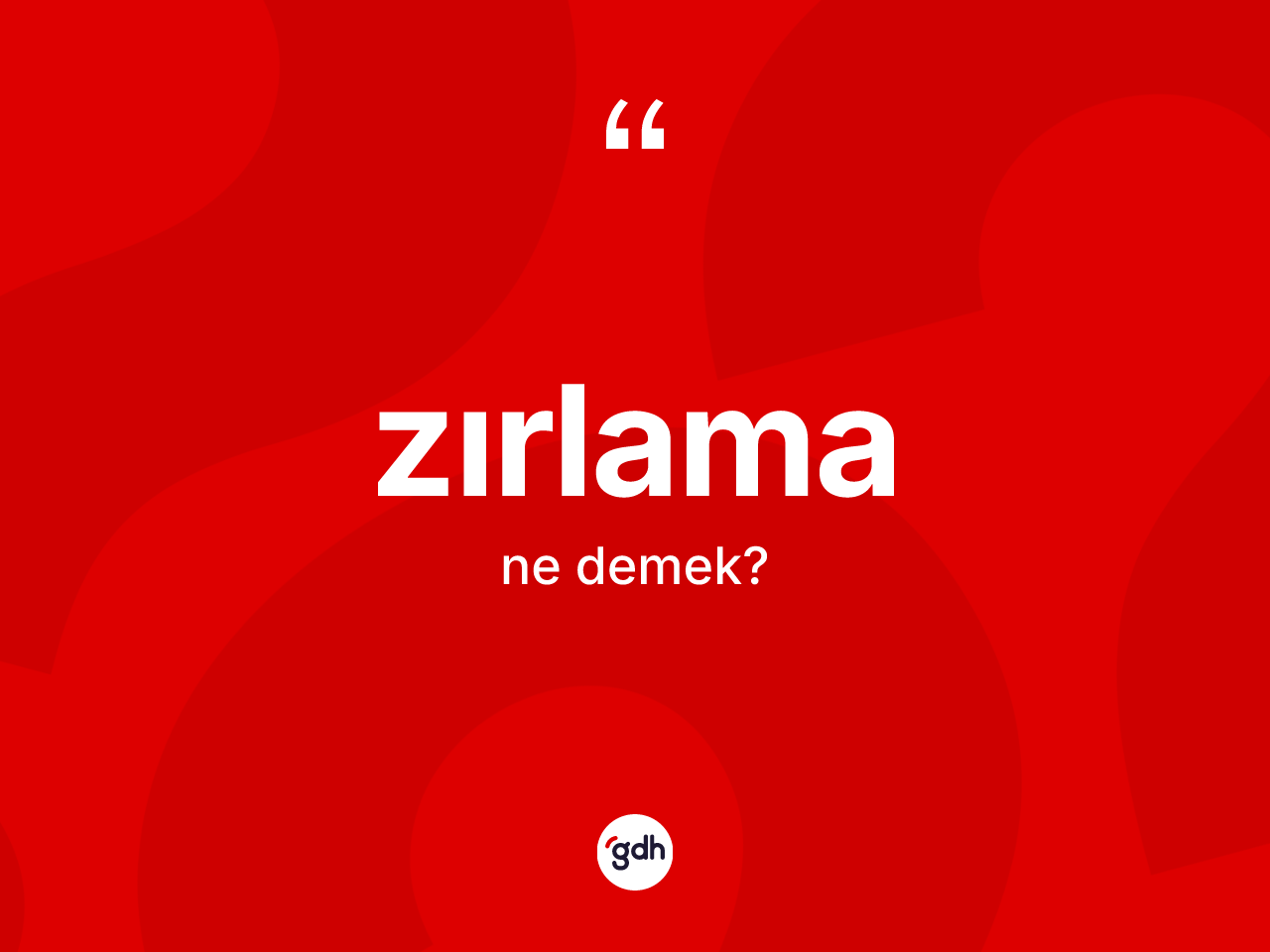 Zırlama kelimesinin sözlükteki tanımı nedir? Zırlamanın halk arasındaki kullanımı nasıldır?
