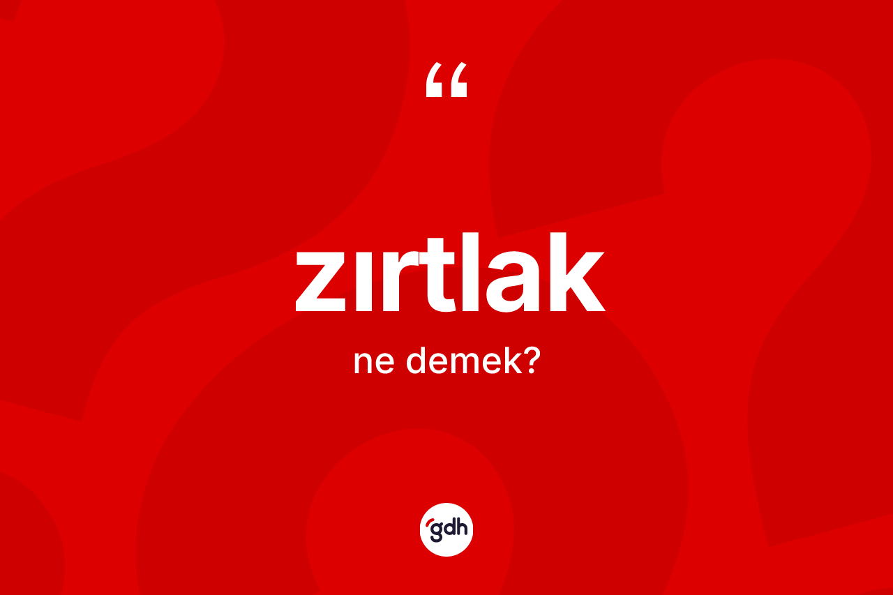 Zırtlak kelimesi ne anlama gelir? Zırtlağın halk arasındaki kullanımı nasıldır?