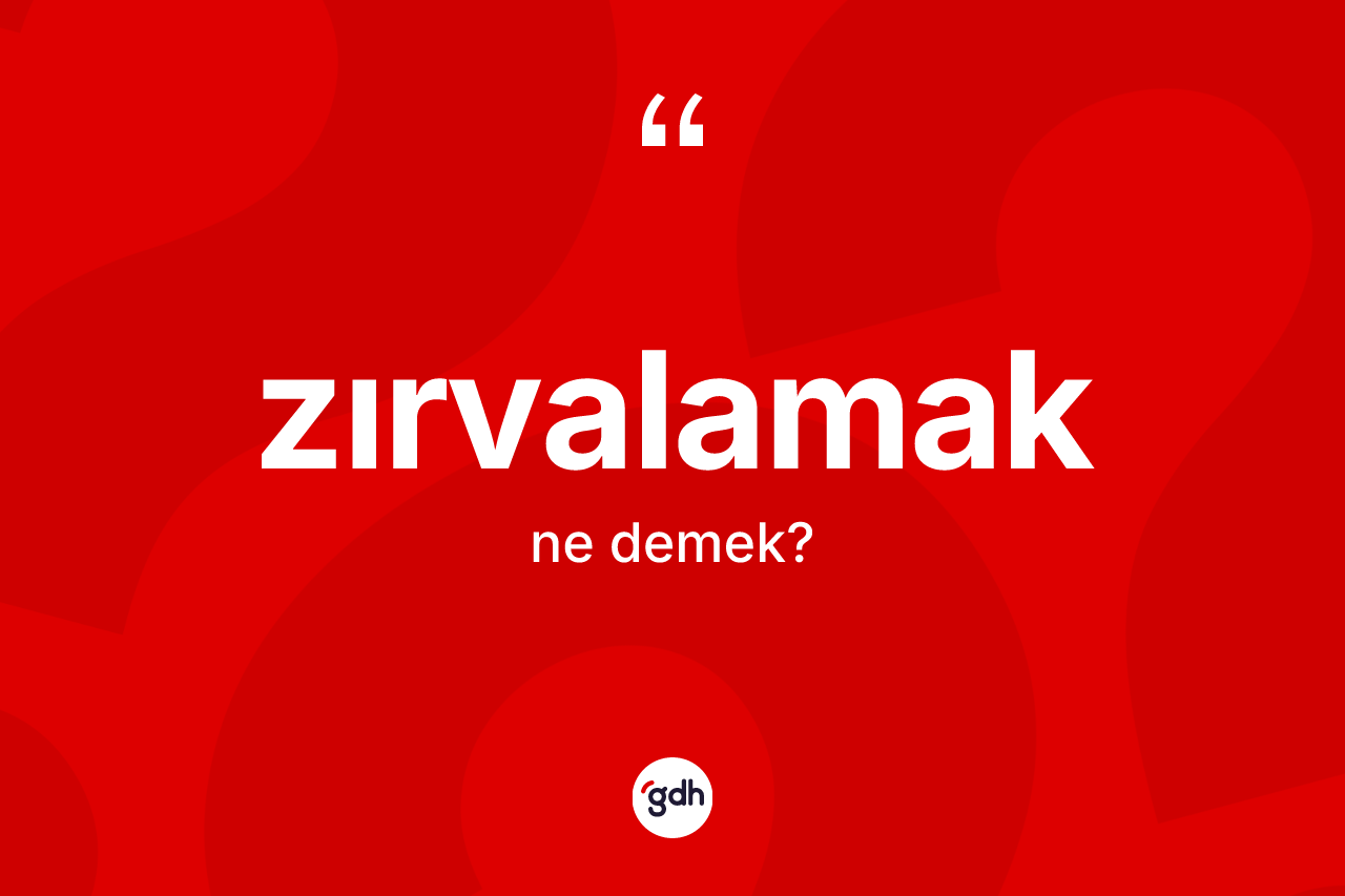 Zırvalamak kelimesinin tanımı nedir? Zırvalamağın TDK'ya göre anlamı nedir?