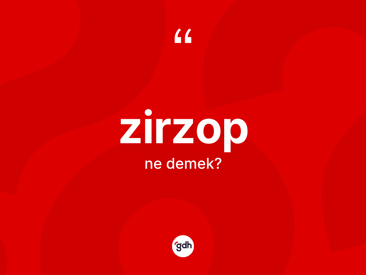 Zirzop kelimesi nedir? Zirzobun TDK'ya göre anlamı nedir?