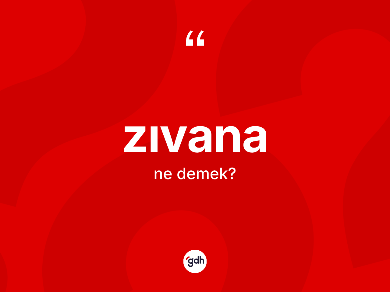 Zıvana kelimesinin sözlükteki tanımı nedir? Zıvananın TDK'ya göre anlamı nedir?