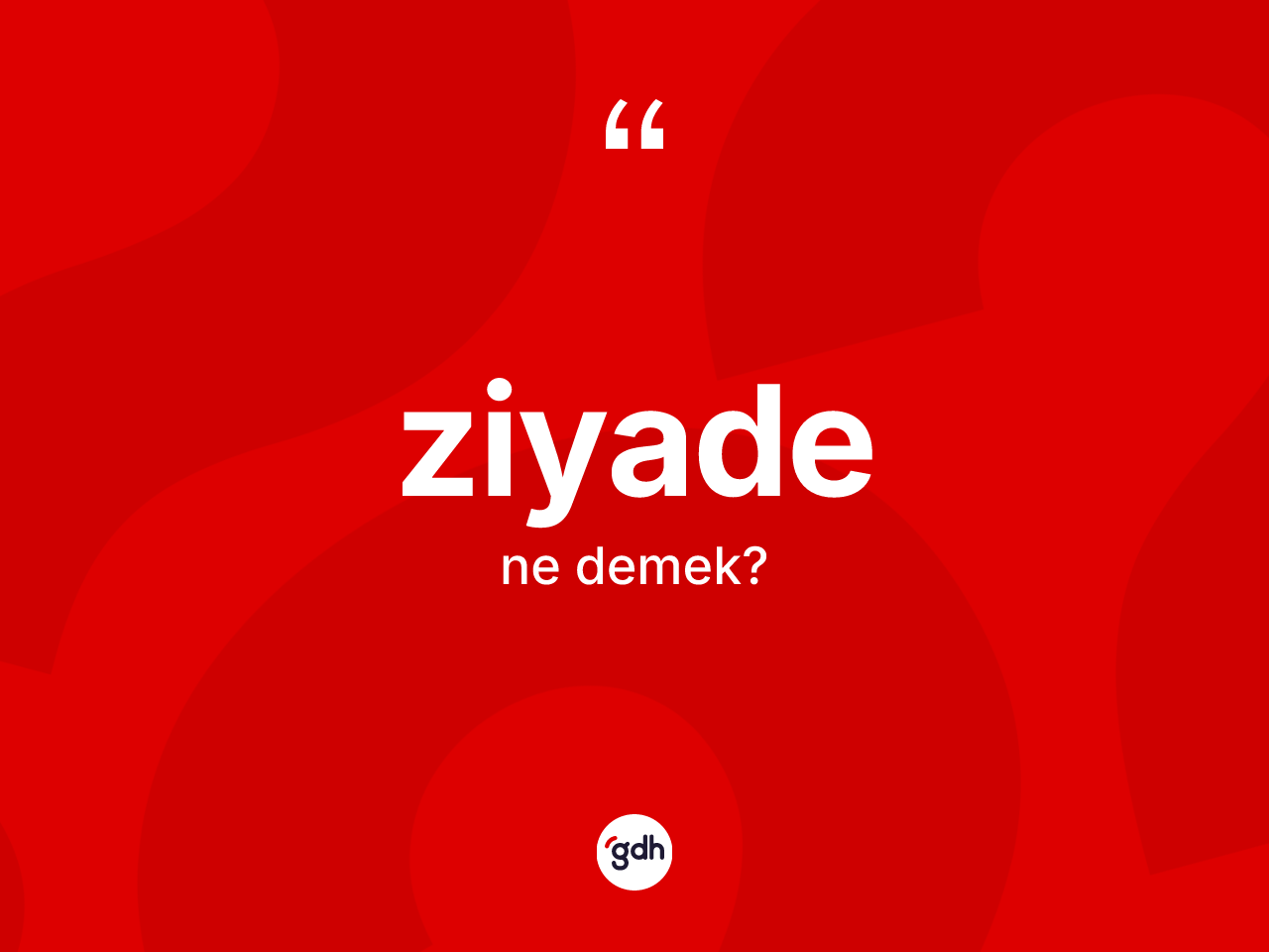 Ziyade kelimesi ne anlama gelir? Ziyadenin TDK'ya göre anlamı nedir?