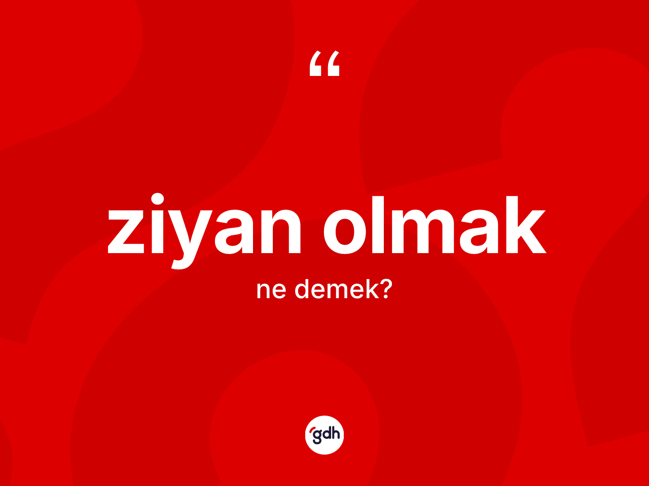 Ziyan olmak ifadesinin anlamı nedir? Ziyan olmak ifadesinin TDK açıklaması nedir?