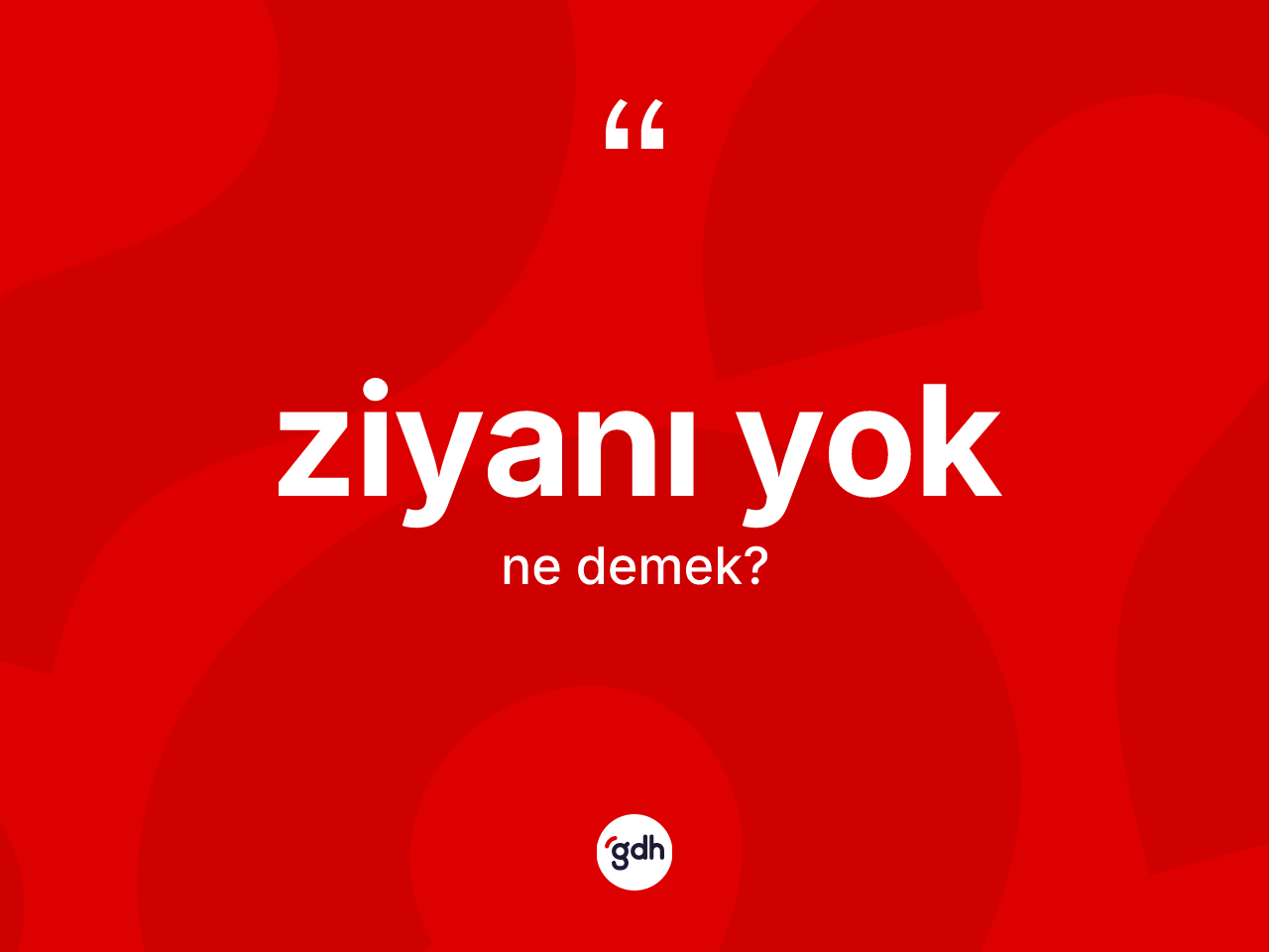 Ziyanı yok ifadesinin sözlükteki anlamı nedir? Ziyanı yok ifadesinin kaç farklı anlamı var?