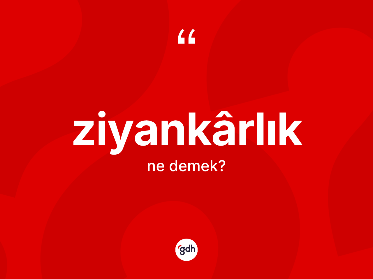 Ziyankârlık kelimesi nedir? Ziyankârlık kelimesinin TDK'ya göre açıklaması nedir?