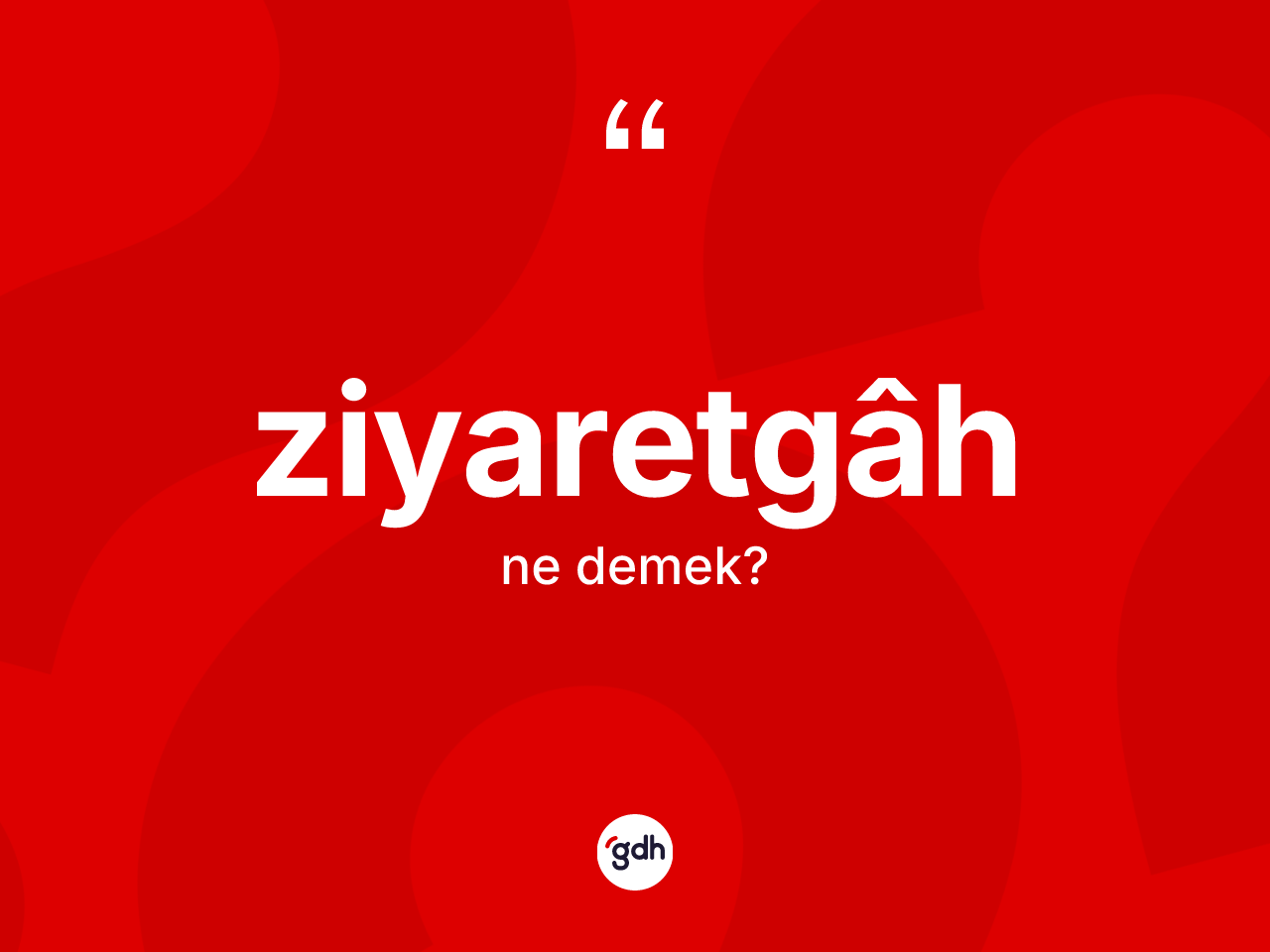 Ziyaretgâh ne anlama gelir? Ziyaretgâhin TDK'ya göre anlamı nedir?