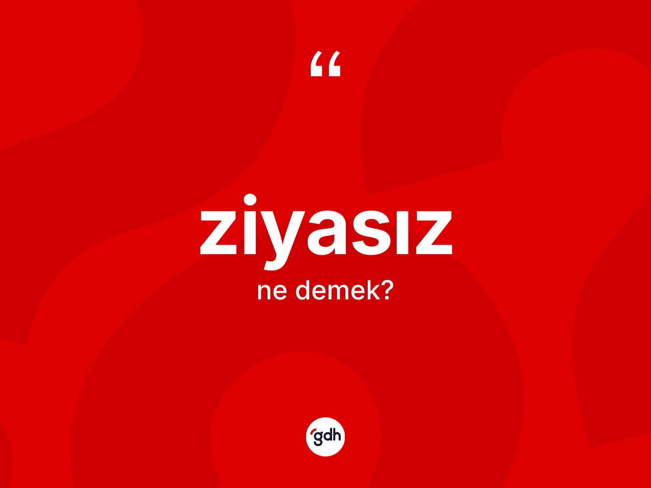 Ziyasız kelimesi ne anlama gelir? Ziyasızın sözlükteki anlamı nedir?