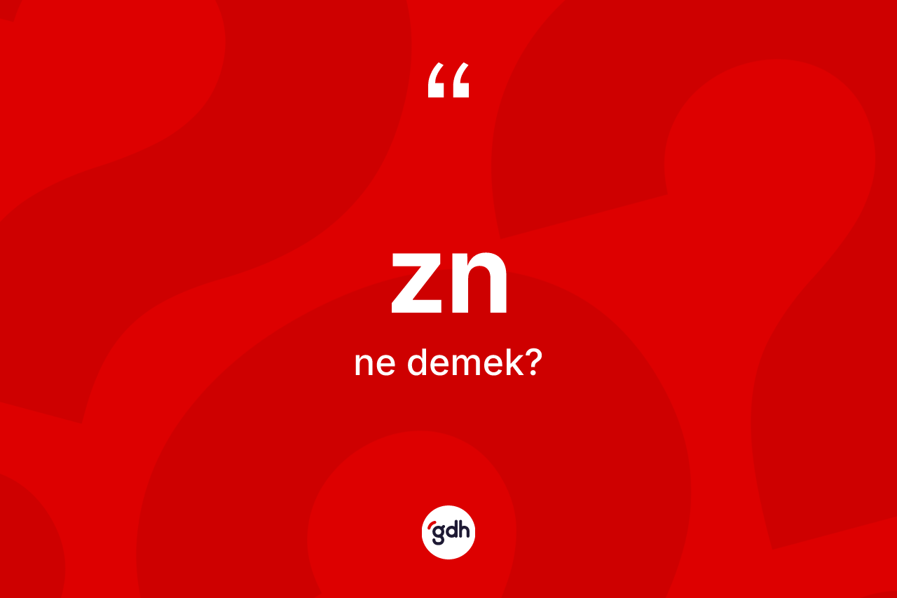 Zn kelimesinin sözlükteki tanımı nedir? Znin TDK'ya göre anlamı nedir?
