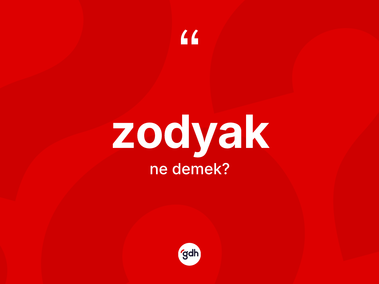 Zodyak kelimesinin anlamı nedir? Zodyak'ın sözlükteki anlamı nedir?