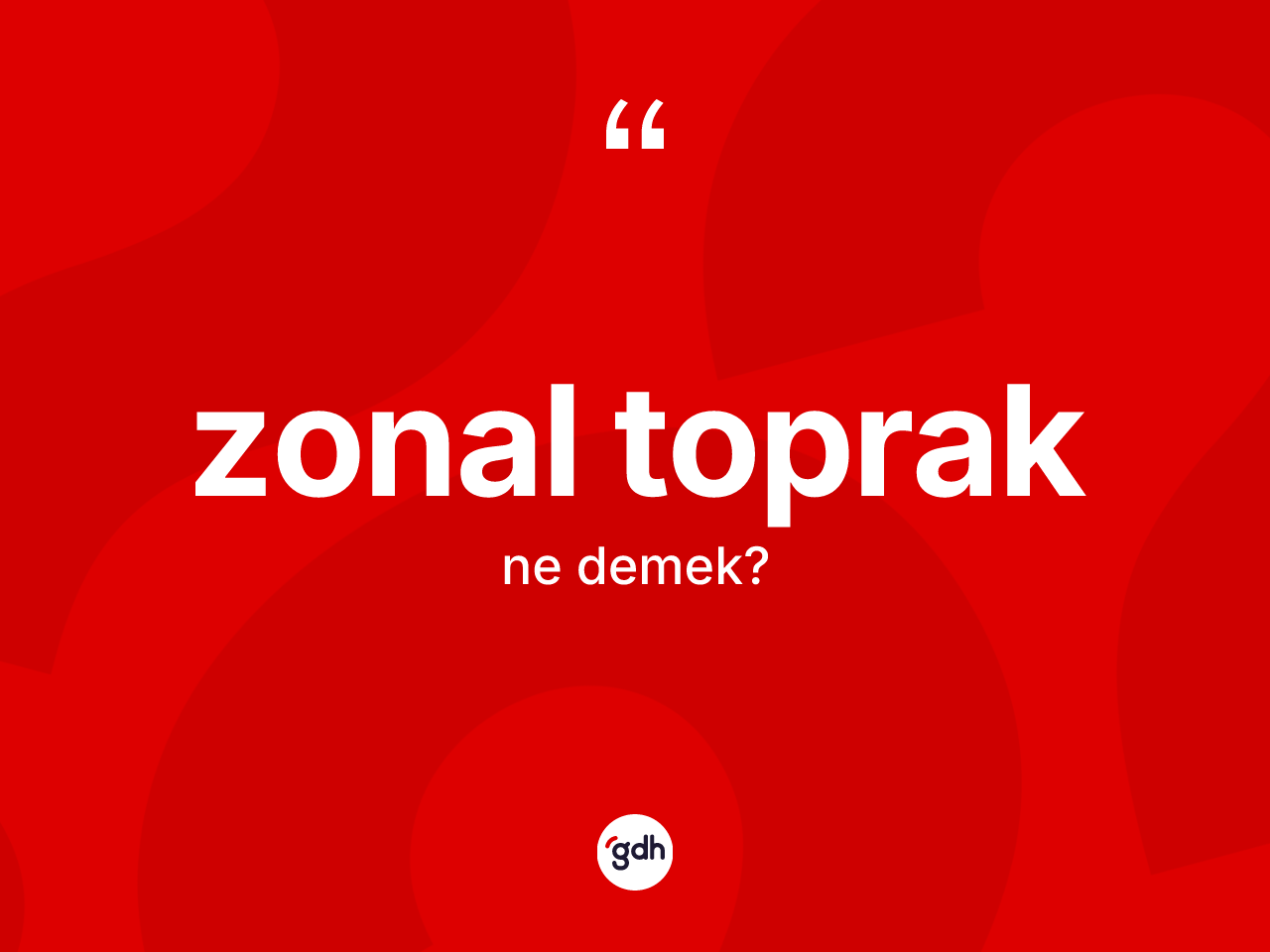 Zonal toprak nedir? Zonal toprağın kısaca tanımı nedir?