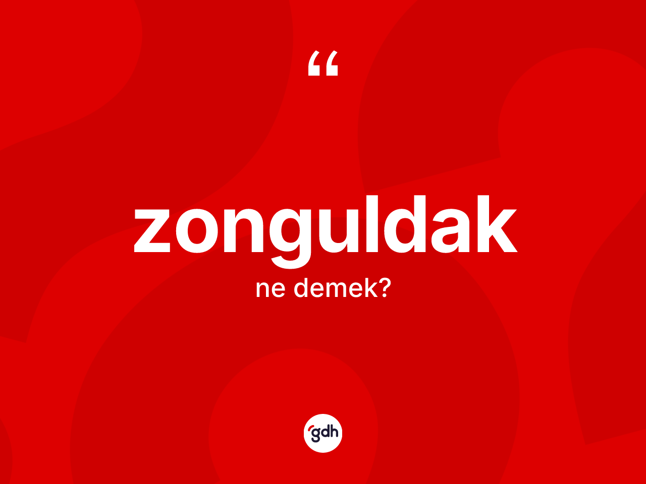 Zonguldak kelimesinin sözlükteki tanımı nedir? Zonguldak'ın TDK'ya göre anlamı nedir?