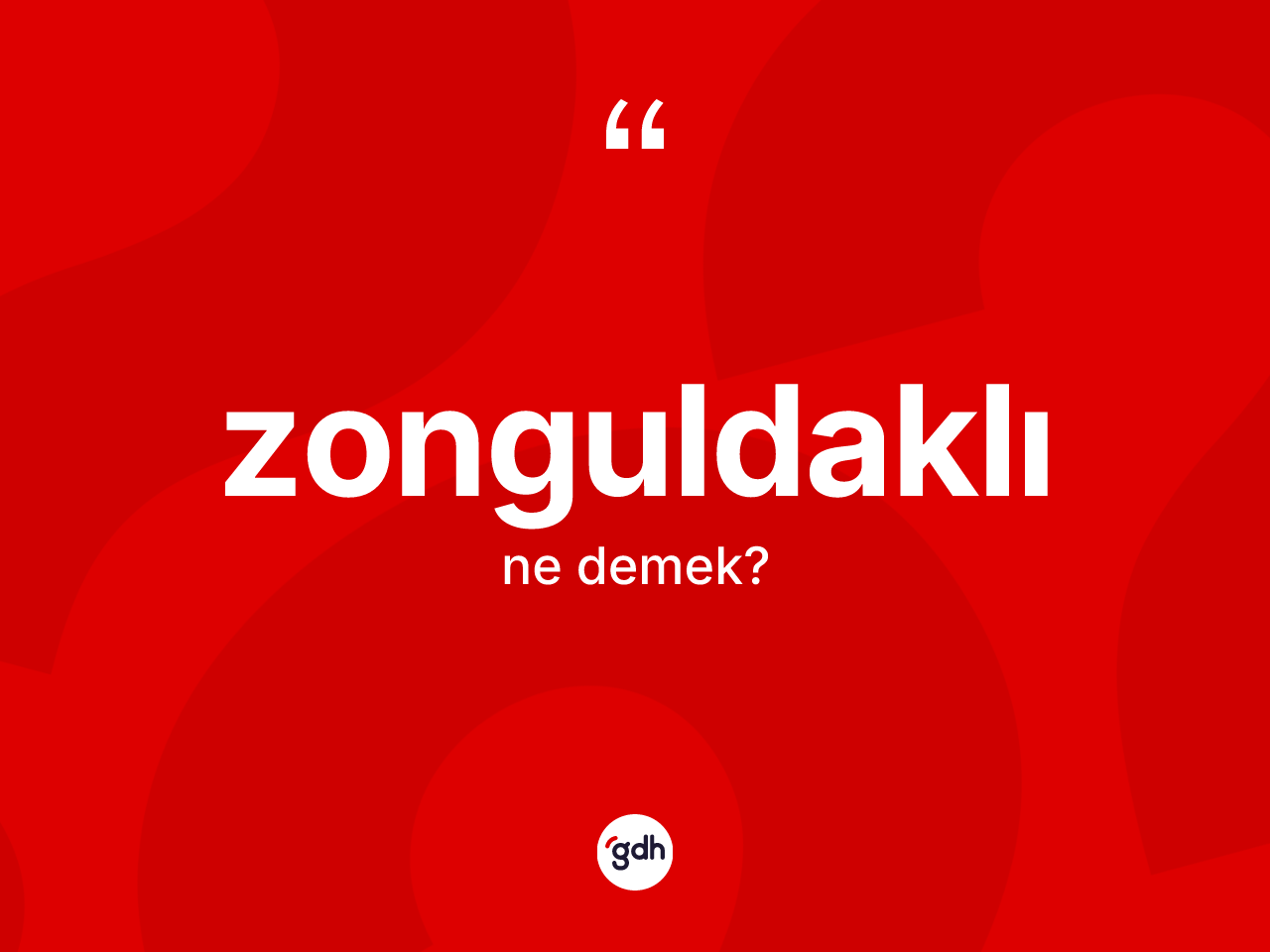 Zonguldaklı kelimesinin tanımı nedir? Zonguldaklı'nın TDK'ya göre anlamı nedir?