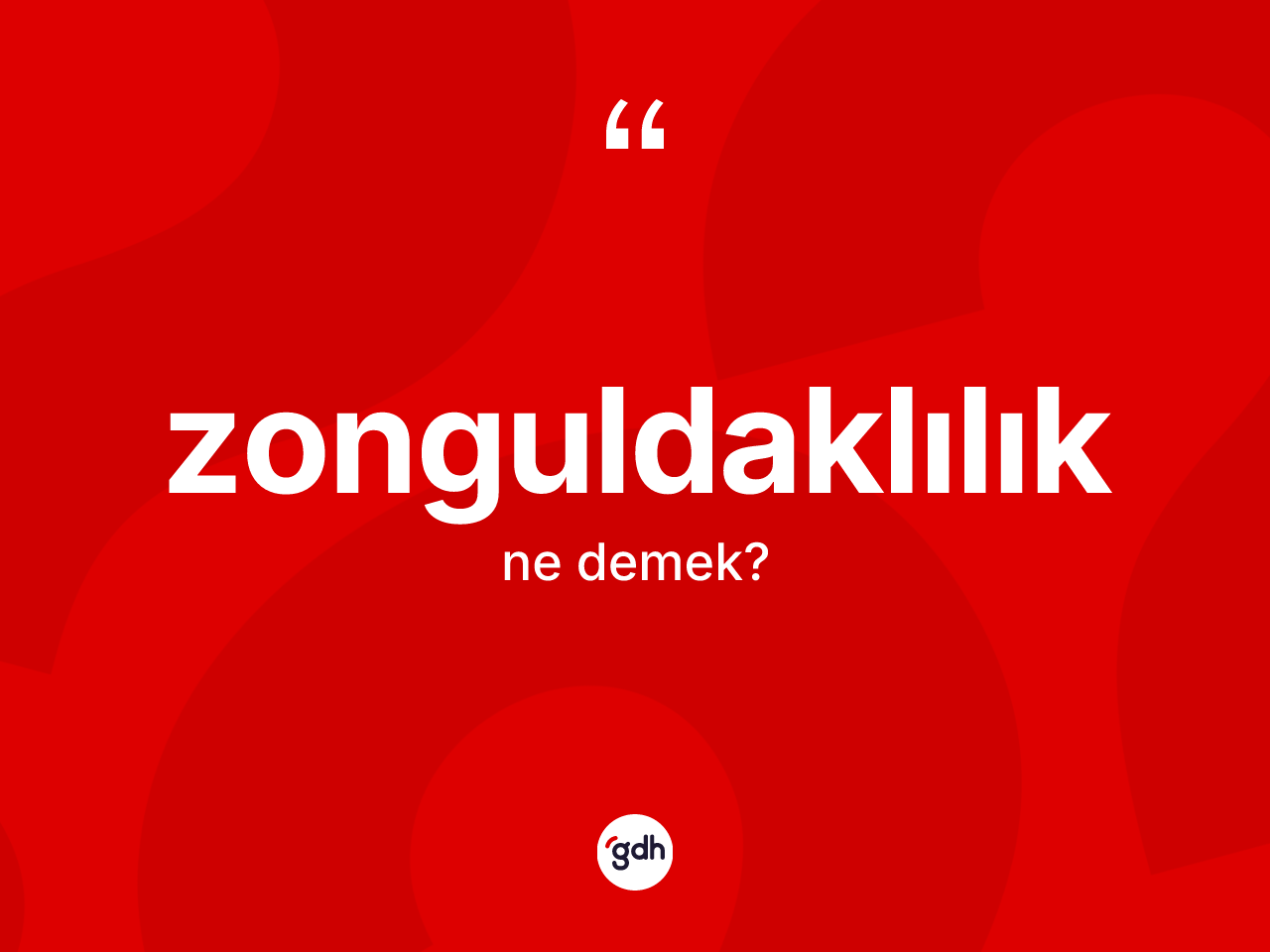 Zonguldaklılık kelimesi ne demek? Zonguldaklılık'ın sözlükteki anlamı nedir?