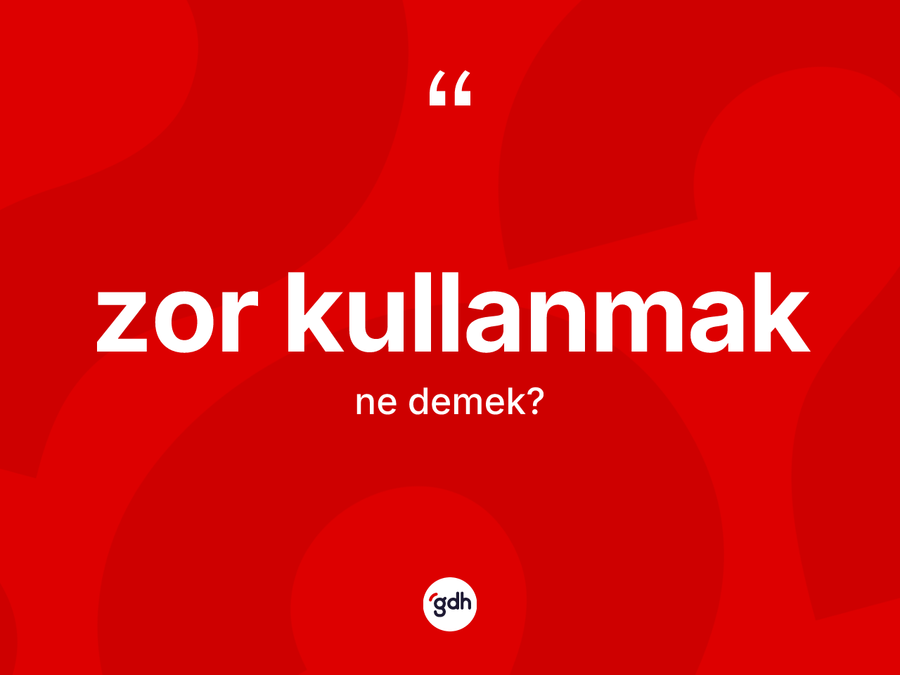 Zor kullanmak ifadesinin anlamı nedir? Zor kullanmak sözü hangi durumlarda kullanılır?