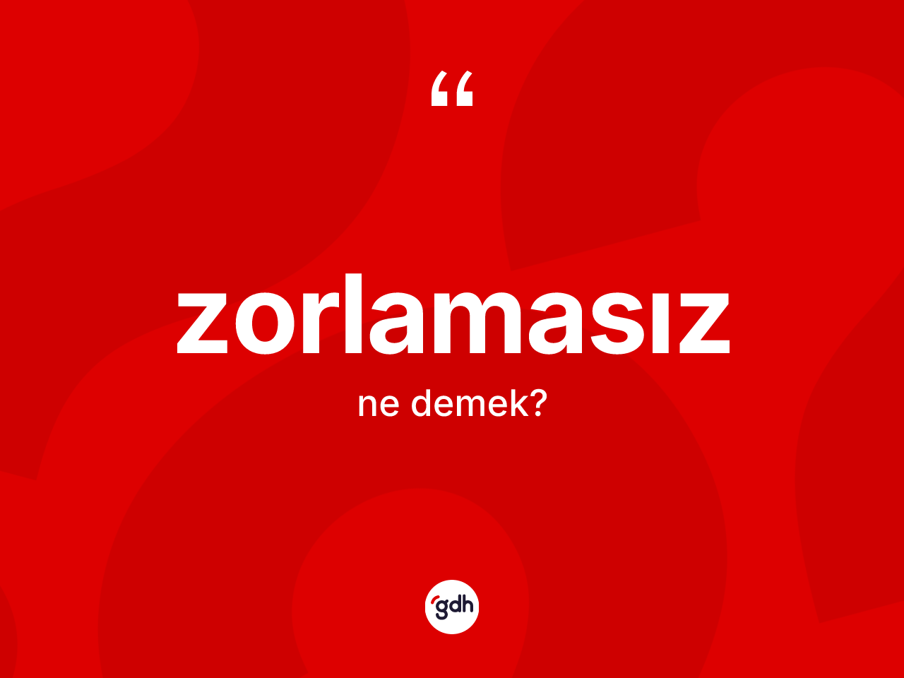 Zorlamasız kelimesinin tanımı nedir? Zorlamasızın halk arasındaki kullanımı nasıldır?